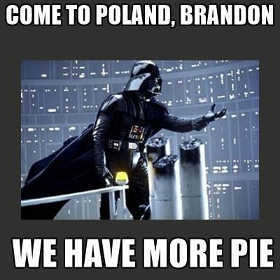 dark-side-vader-come-to-poland-brandon-we-have-more-pie.jpg