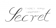 There's Always Another Secret