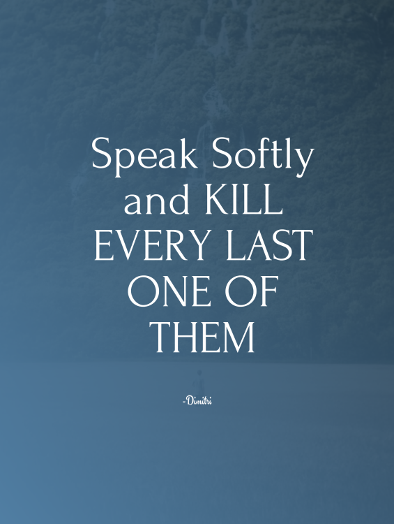 speak_soflty_and_kill_every.png
