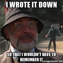 i-wrote-it-down-so-that-i-wouldnt-have-to-remember-it.jpg.8eab54dbd88f6b8a923755693bce1eb2.jpg