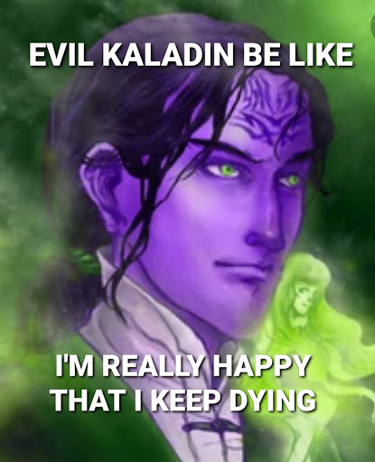 617c5d089300e_EvilKaladin.jpg.1c21fd75cd18554a2ea7bc0af2d931a1.jpg