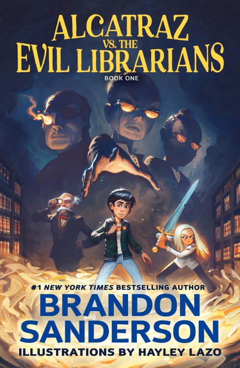 Alcatraz, a boy with short black hair wearing jeans and a black coat, stands in the center of a library, lowering a pair of glasses. Grandpa Smedry, an old balding man in a suit, stands to Al's right holding up a monocle; Bastille, a girl with silver hair wearing black pants and a white button-up, stands to Al's left wielding a sword in a battle stance. Behind and above Al, a stern woman with horn-rimmed glasses and a bun, reaches out a hand to grab him, a man with an eyepatch to her right and another Librarian to her left. Text at the top reads "Alcatraz vs. the Evil Librarians, Book One", and text at the bottom reads "#1 New York Times Bestselling Author Brandon Sanderson, Illustrations by Hayley Lazo".
