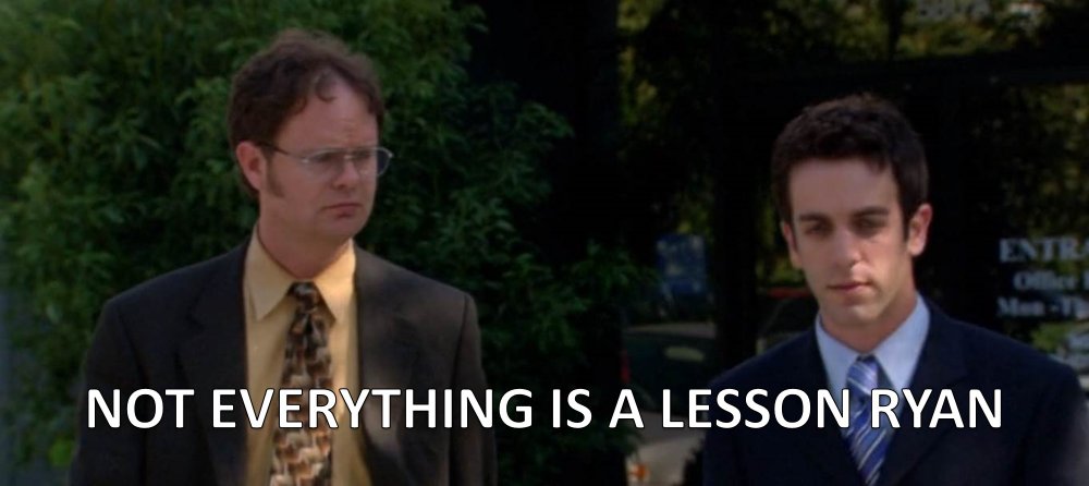 Not Everything is a Lesson.jpg